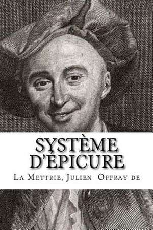 Systeme D'Epicure de Julien, La Mettrie