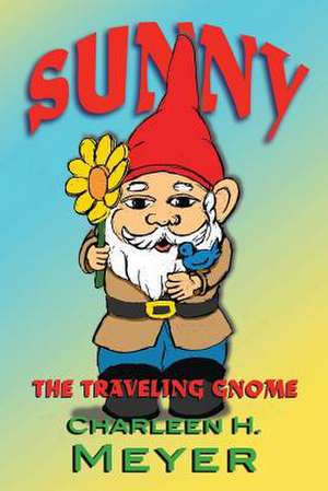 Sunny the Traveling Gnome de Meyer, Charleen