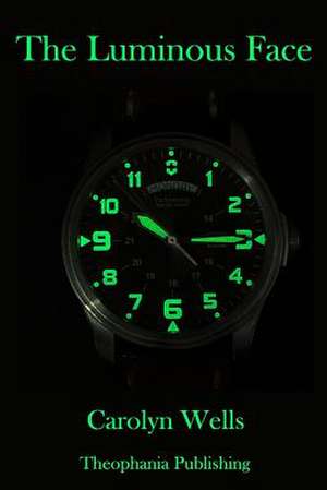 The Luminous Face de Carolyn Wells