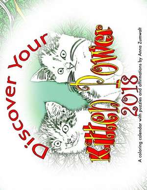 Discover Your Kitten Power 2018 de Zumwalt, Anna