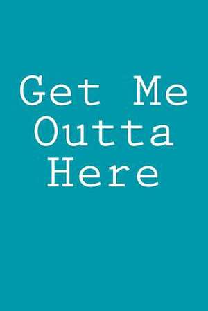 Get Me Outta Here de Wild Pages Press