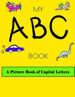 My ABC Book a Picture Book of Capital Letters de Alex Parker