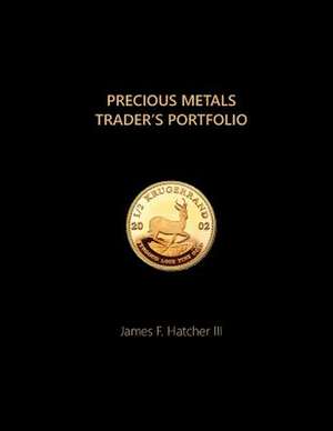 Precious Metals Trader's Portfolio de James F. Hatcher III