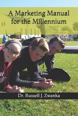 A Marketing Manual for the Millennium de Dr Russell J. Zwanka