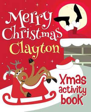 Merry Christmas Clayton - Xmas Activity Book de Xmasst