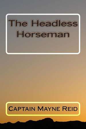 The Headless Horseman de Captain Mayne Reid