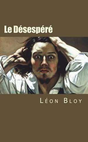 Le Desespere de Leon Bloy