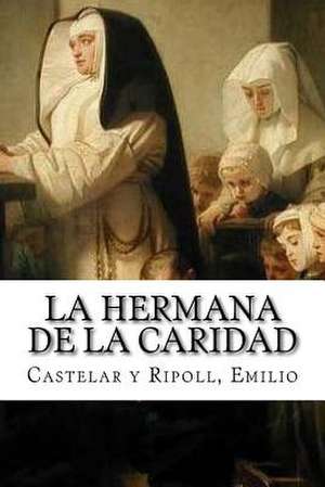 La Hermana de la Caridad de Emilio, Castelar y. Ripoll