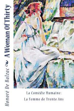 A Woman of Thirty de Honore De Balzac