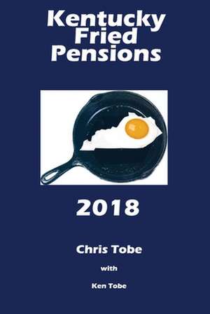 Kentucky Fried Pensions 2018 de Tobe, Chris