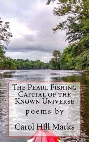 The Pearl Fishing Capital of the Known Universe de Carol Hill Marks