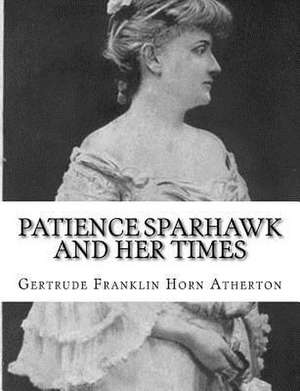 Patience Sparhawk and Her Times de Gertrude Franklin Horn Atherton