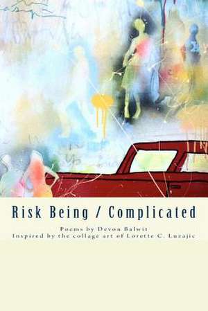 Risk Being/Complicated de Balwit, Devon