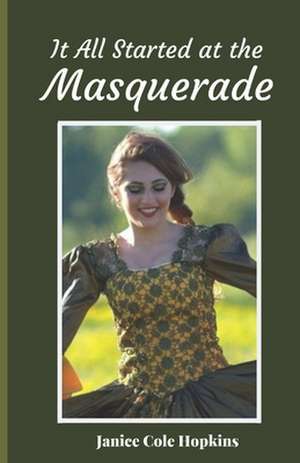 It All Started at the Masquerade de Janice Cole Hopkins