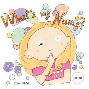 What's My Name? Lilith de Tiina Walsh