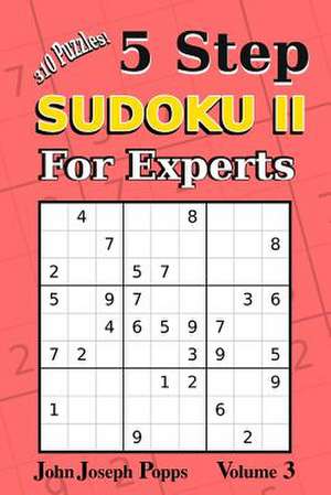 5 Step Sudoku II for Experts Vol 3 de Popps, John Joseph