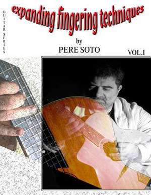 Expanded Fingering Techniques for Guitar Vol. I de Tejedor, Pere Soto