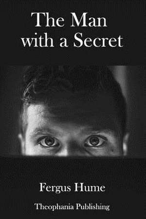 The Man with a Secret de Fergus Hume