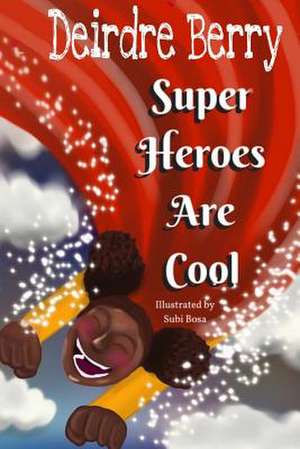 Superheroes Are Cool de Berry, Deirdre E.