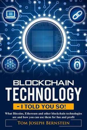 Blockchain Technology - I Told You So de Bernstein, Thomas Joseph