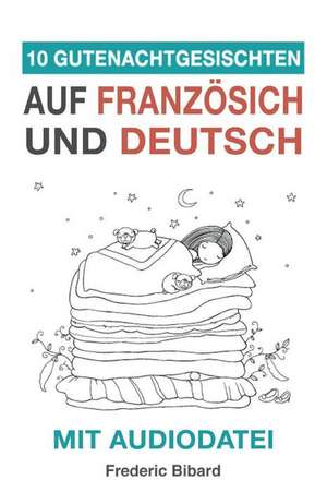 10 Gutenachtgeschichten Auf Franzosisch Und Deutsch Mit Audiodatei de Frederic Bibard