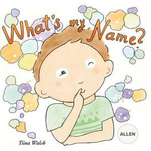 What's My Name? Allen de Tiina Walsh