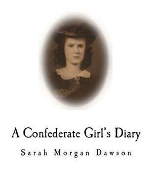 A Confederate Girl's Diary de Sarah Morgan Dawson