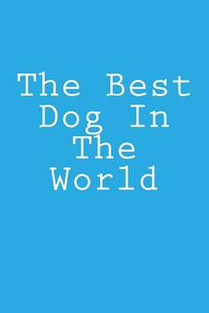 The Best Dog in the World de Wild Pages Press