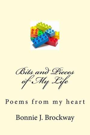 Bits and Pieces of My Life de Brockway, Bonnie J.