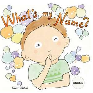 What's My Name? Andon de Tiina Walsh