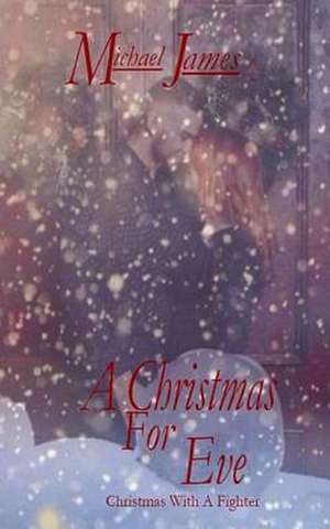 A Christmas for Eve de Michael James