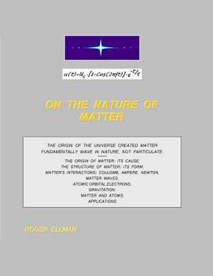 On the Nature of Matter de Roger Ellman