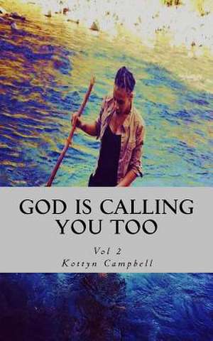 God Is Calling You Too de Kottyn Campbell