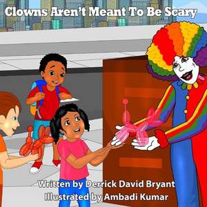 Clowns Aren't Meant to Be Scary de Derrick David Bryant