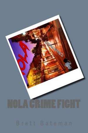 Nola Crime Fight de Bateman, Brett