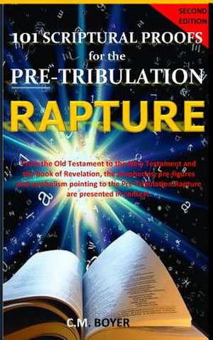 101 Scriptural Proofs for the Pre-Tribulation Rapture 2nd Edition de C. M. Boyer