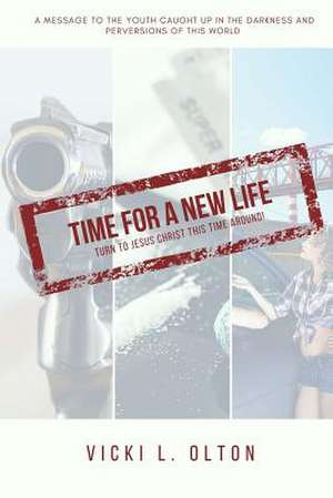 Time for a New Life de Olton, Miss Vicki L.