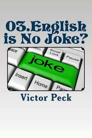 03. English Is No Joke? de Peck, Victor