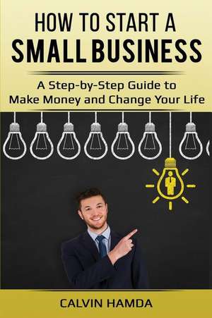 How to Start a Small Business de Hamda, Calvin