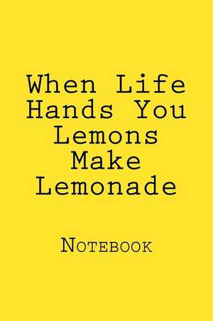 When Life Hands You Lemons Make Lemonade de Wild Pages Press