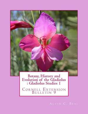 Botany, History and Evolution of the Gladiolus de Beal, Alvin C.