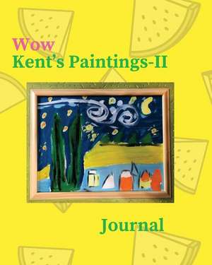 Wow Kent's Paintings-II de Kent, Wow