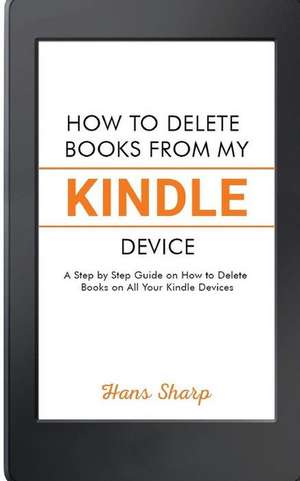 How to Delete Books from My Kindle Device de Sharp, Hans