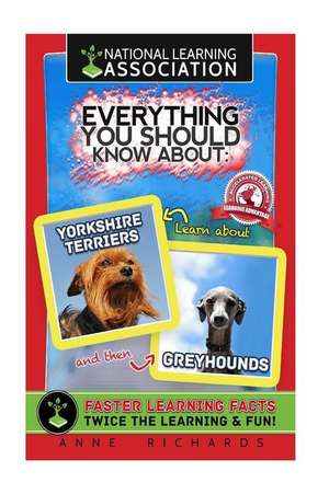 Everything You Should Know about Yorkshire Terriers and Greyhounds de Anne Richards