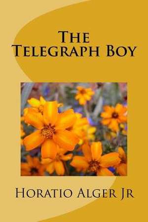 The Telegraph Boy de Horatio Alger Jr.