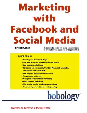 Marketing with Facebook and Social Media de Bob Cohen