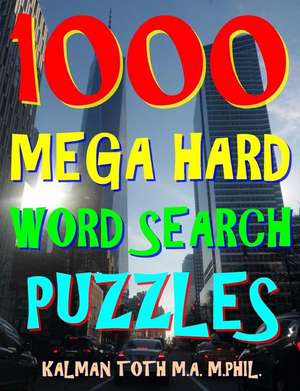 1000 Mega Hard Word Search Puzzles de Kalman Toth M. a. M. Phil