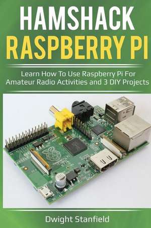 Hamshack Raspberry Pi de Stanfield, Dwight