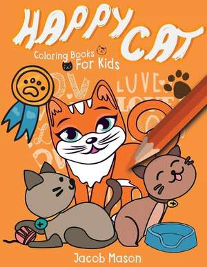 Happy Cat Coloring Books for Kids de Mason, Jacob