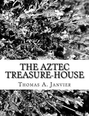 The Aztec Treasure-House de Thomas A. Janvier